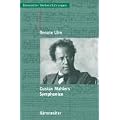 Gustav Mahlers Symphonien: Entstehung, Deutung, Wirkung