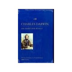 Die Fahrt der Beagle: Tagebuch mit Erforschungen der Naturgeschichte und Geologie der L�nder, die auf der Fahrt von HMS Beagle unter dem Komando von Kapit�n Robert Fitzroy, RN, besucht wurden