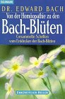 Von der Hom&ouml;opathie zur Bach- Bl&uuml;tentherapie - Edward Bach