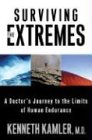 Surviving the Extremes: A Doctor s Journey to the Limits of Human Endurance