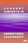 Current Concepts in Correctional Leadership