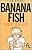 Banana fish バナナフィッシュ