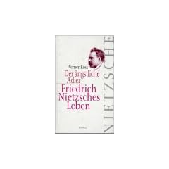 Der �ngstliche Adler: Friedrich Nietzsches Leben