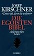 Die Egoisten-Bibel. Anleitung zum pers�nlichen Gl�ck