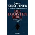 Die Egoisten-Bibel. Anleitung zum pers�nlichen Gl�ck