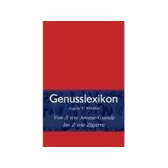 Das Genusslexikon: Von A wie Amuse-Gueule bis Z wie Zigarre