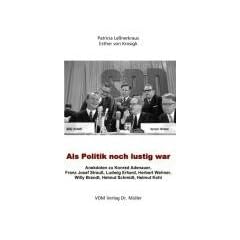 Als Politik noch lustig war: Anekdoten zu Konrad Adenauer, Franz Josef Strauss, Ludwig Erhard, Herbert Wehner, Willy Brandt, Helmut Schmidt, Helmut Kohl