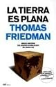 La Tierra Es Plana / The World Is Flat: Breve Historia del Mundo Globalizado del Siglo XXI / A Brief History of the Twenty-first Century (Spanish Edition)