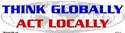 Think globally act locally bumper sticker