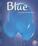 Blue: Seeing Blue All Around Us (A+ Books: Colors)