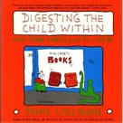 Digesting the Child Within: And Other Cartoons to Live by