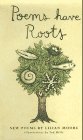 Poems Have Roots: New Poems