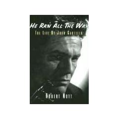 He Ran All the Way: The Life of John Garfield: A Biography of John Garfield