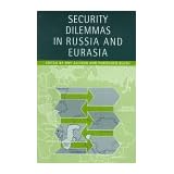 Security Dilemmas in Russia and Eurasia