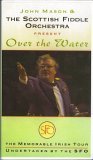 John Mason & The Scottish Fiddle Orchestra Present Over The water