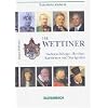 Die Wettiner: Sachsens Könige, Herzöge, Kurfürsten und Markgrafen Die Wettiner: Sachsens Könige, Herzöge, Kurfürsten und Markgrafen