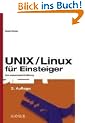 UNIX/Linux f�r Einsteiger: Eine praxisorientierte Einf�hrung