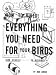 How to Build Everything You Need For Your Birds: From Aviaries . . . To Nestboxes