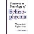 Towards a Sociology of Schizophrenia: Humanistic Reflections