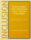 Inclusion: Strategies for Working With Young Children: A Resource Guide for Teachers, Childcare Providers, and Parents