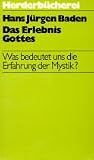 Produkt-Bild: Das Erlebnis Gott. Was bedeutet uns die Erfahrung der Mystik?
