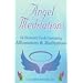 Angel Meditation: 64 Illustrated Cards Containing Affirmations & Meditations