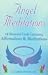 Angel Meditation: 64 Illustrated Cards Containing Affirmations & Meditations