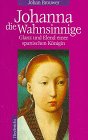 Johanna die Wahnsinnige - Glanz und Elend einer spanischen K&ouml;nigin - Johan Brouwer
