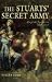 The Stuart Secret Army: The Hidden History of the English Jacobites by Evelyn Lord