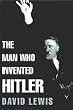The Man Who Invented Hitler