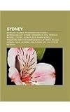 Sydney: Bydeler i Sydney, Personer fra Sydney, Severdigheter i Sydney, Sommer-OL 2000, Penrith, Russell Crowe, John Pilger, Harry Kewell (Norwegian Edition)