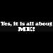 Women's Sweatshirt : Yes It Is All About Me - Funny Trendy