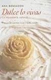 Dulce lo vivas/ Live Sweet: La Reposteria Sefardi/ the Sefardi Bakery