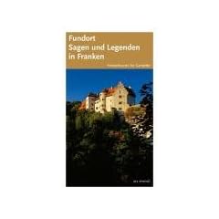 Fundort Sagen und Legenden in Franken: Freizeittouren f�r Genie�er
