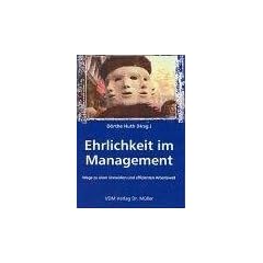 Ehrlichkeit im Management: Wege zu einer sinnvollen und effizienten Arbeitswelt