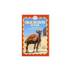 Silk Route by Rail (World Rail Guides)