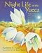 Night Life of the Yucca: The Story of a Flower and a Moth