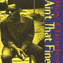 Ain't That Fine by Ray Charles