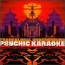 Revue TransGlobal Underground  / Psychic Karaoke
