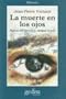 La Muerte en los Ojos: Figuras del Otro en la Antigua Grecia (Historia (Gedisa Editorial)) (Spanish Edition)