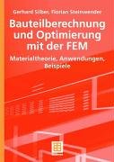 Bauteilberechnung und Optimierung mit der FEM: Materialtheorie, Anwendungen, Beispiele