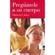 Preguntele a Su Cuerpo : El Alivio Instataneo Y Natural De Las Alergias Aliamentarias a Traves Del Examen Muscular Ask... by Elizabeth F. Spicer