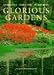 Glorious Gardens: Designing, Creating, Nurturing