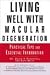 Living Well with Macular Degeneration: Practical Tips and Essential Information
