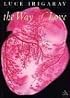 The Way Of Love (Athlone Contemporary European Thinkers)