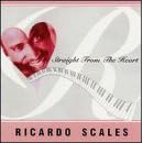 Click here to buy Straight from the Heart by  Ricardo Scales .