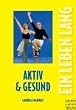 Aktiv & gesund (Ein Leben lang)