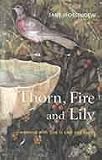 Thorn, Fire and lily: Gardening with God in lent and Easter