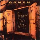 OOMPH -  Between Two Worlds