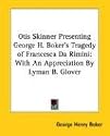Otis Skinner Presenting George H. Boker's Tragedy of Francesca Da Rimini: With an Appreciation by Lyman B. Glover